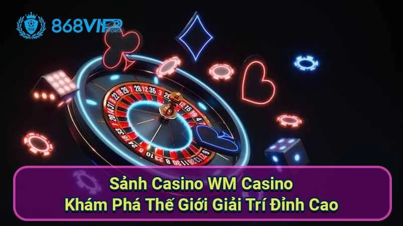 Sảnh Casino WM Casino - Khám Phá Thế Giới Giải Trí Đỉnh Cao 3 sanh-casino-wm-casino