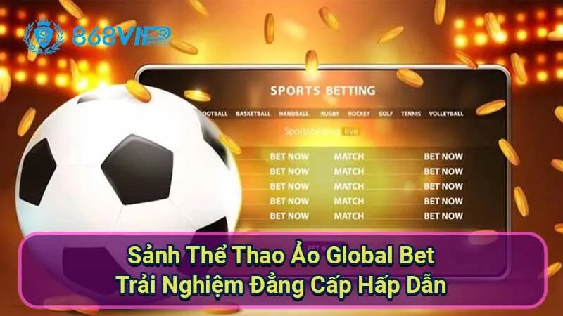 Sảnh Thể Thao Ảo Global Bet - Trải Nghiệm Đẳng Cấp Hấp Dẫn 8 sanh-the-thao-ao-global-bet